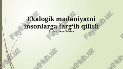 ekologik madaniyatni insonlarga targ‘ib qilish — PPTX