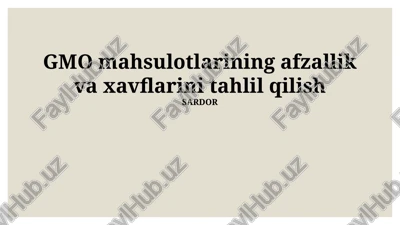 gmo mahsulotlarining afzallik va xavflarini tahlil qilish — PPTX