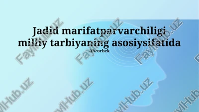 jadid marifatparvarchiligi milliy tarbiyaning asosiysifatida — PPTX