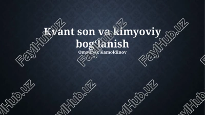 kvant son va kimyoviy bogʻlanish — PPTX