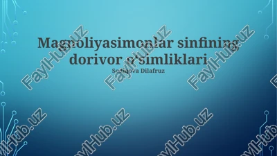 magnoliyasimonlar sinfining dorivor oʻsimliklari — PPTX