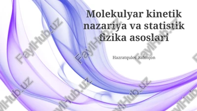 molekulyar kinetik nazariya va statistik fizika asoslari — PPTX