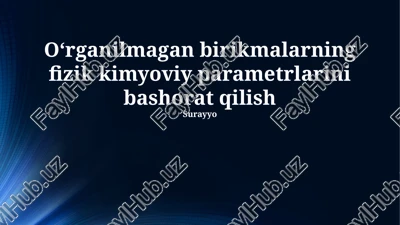 molekulalarning fizik-kimyoviy xususiyatlarini bashorat qilish — PPTX