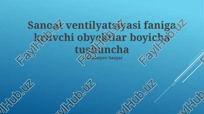 sanoat ventilyatsiyasi faniga kruvchi obyektlar boyicha tushuncha — PPTX