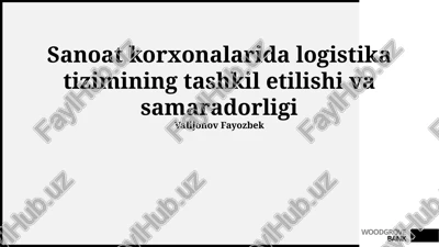 logistika tizimining tashkil etilishi va samaradorligi — PPTX