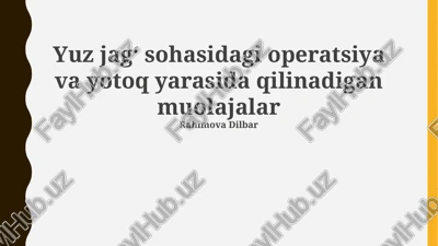 yuz jagʻ sohasidagi operatsiya va yotoq yarasida qilinadigan muolajalar — PPTX