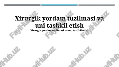 xirurgik yordam tuzilmasi va uni tashkil etish — PPTX
