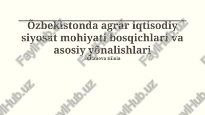 agrar iqtisodiy siyosat mohiyati bosqichlari va asosiy yõnalishlari — PPTX
