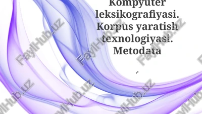 kompyuter leksikografiyasi. korpus yaratish texnologiyasi — PPTX