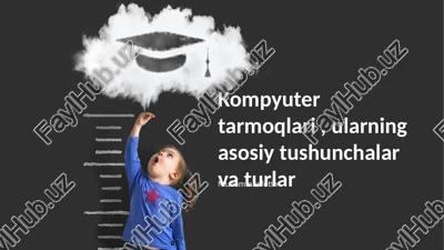 kompyuter tarmoqlari, ularning asosiy tushunchalar va turlar — PPTX