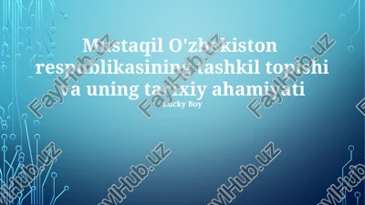 mustaqil o'zbekiston respublikasining tashkil topishi va uning tarixiy ahamiyati — PPTX