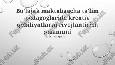 bo'lajak maktabgacha ta'lim pedagoglarida kreativ qobiliyatlarni rivojlantirish mazmuni — PPTX