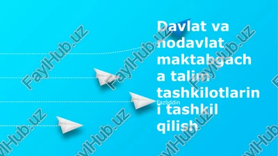 davlat va nodavlat maktabgacha talim tashkilotlarini tashkil qilish — PPTX