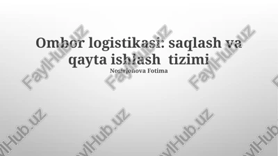 ombor logistikasi: saqlash va qayta ishlash tizimi — PPTX