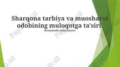 sharqona tarbiya va muosharot odobining muloqotga ta'siri — PPTX