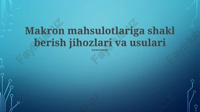 makron mahsulotlariga shakl berish jihozlari va usulari — PPTX