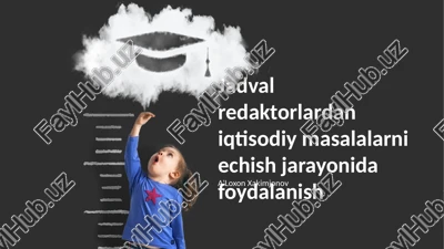 jadval redaktorlardan iqtisodiy masalalarni echish jarayonida foydalanish — PPTX