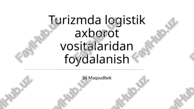 turizmda logistik axborot vositalaridan foydalanish — PPTX