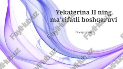 yekaterina ii ning ma’rifatli boshqaruvi — PPTX