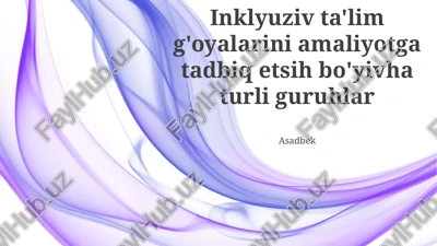 inklyuziv ta'lim g'oyalarini amaliyotga tadbiq etsih bo'yivha turli guruhlar — PPTX