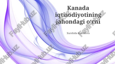 kanada iqtisodiyotining jahondagi o‘rni — PPTX