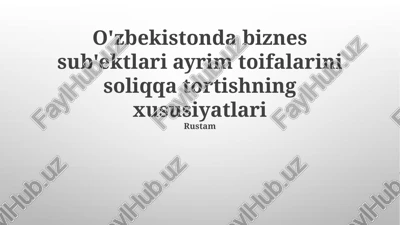 o'zbekistonda biznes sub'ektlari ayrim toifalarini soliqqa tortishning xususiyatlari — PPTX