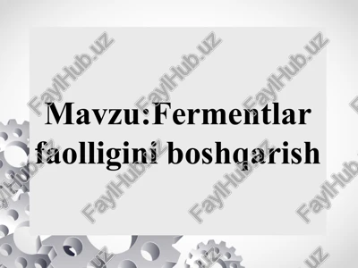 fermentlar faolligini boshqarish fermentlarni faolligini boshkarish — PPTX