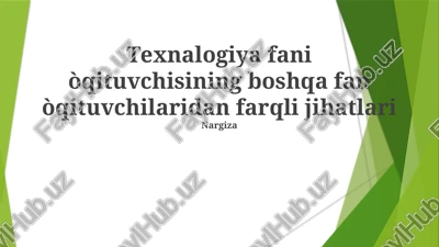 texnologiya fani òqituvchisining boshqa fan òqituvchilaridan farqli jihatlari — PPTX