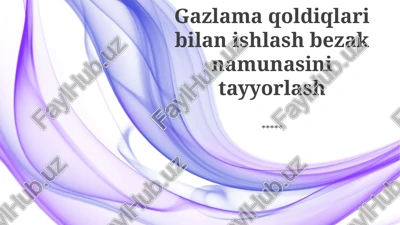 gazlama qoldiqlari bilan ishlash bezak namunasini tayyorlash — PPTX