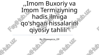 imom buxoriy va imom termiziyning hadis ilmiga qo'shgan hissalarini qiyosiy tahlili — PPTX