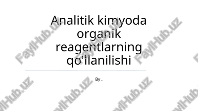 analitik kimyoda organik reagentlarning qo'llanilishi — PPTX