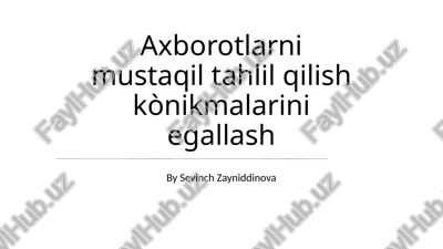axborotlarni mustaqil tahlil qilish kònikmalarini egallash — PPTX