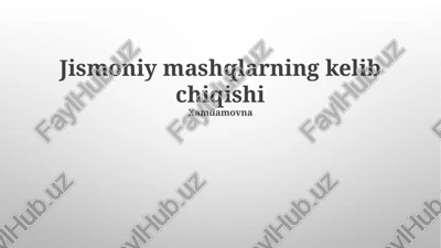 jismoniy mashqlarning kelib chiqishi — PPTX
