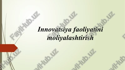 innovatsiya faoliyatini moliyalashtirish — PPTX