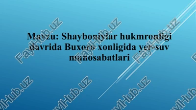 shayboniylar hukmronligi davrida buxoro xonligi dayer-suvmunosabatlari — PPTX