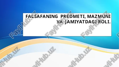 falsafaning predmeti, mazmuni va jamiyatdagi roli — PPTX