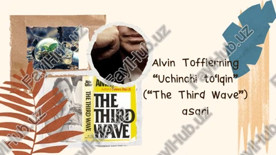 alvin tofflerning “uchinchi to‘lqin” (“the third wave”) asari — PPTX