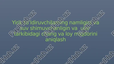 yirik to'ldiruvchilarning namligi va suv shimuvchanligini, tarkibidagi chang va loy miqdorini aniqlash — PDF