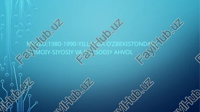 mavzu:1980-1990-yillarda o’zbekistondagi ijtimoiy-siyosiy va iqtisodiy ahvol — PPTX