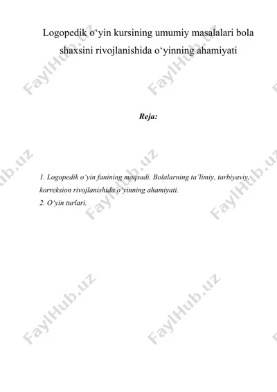 logopedik o‘yin kursining umumiy masalalari bola shaxsini rivojlanishida o‘yinning ahamiyati — DOC