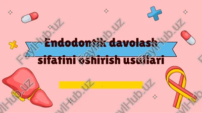 endodontik davolash sifatini oshirish usullari — PPTX