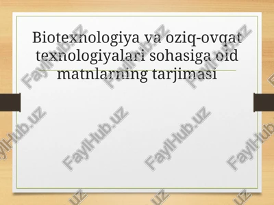 biotexnologiya va oziq-ovqat texnologiyalari sohasiga oid matnlarning tarjimasi — PPTX