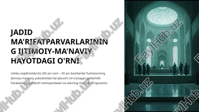 jadid ma'rifatparvarlarining ijtimoiy-ma'naviy hayotdagi o'rni — PPTX