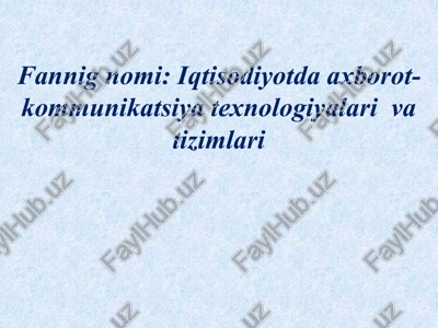 iqtisodiyotda axborot-kommunikatsiya texnologiyalari va tizimlari — PPTX