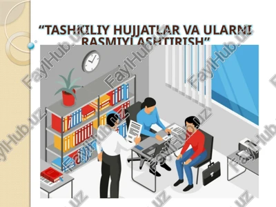 tashkiliy hujjatlar va ularni rasmiylashtirish — PPTX