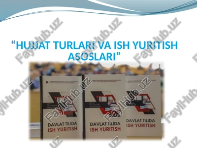 hujjat turlari va ish yuritish asoslari — PPTX