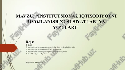 institutsional iqtisodiyotni rivojlanish xususiyatlari va yo‘llari — PPTX