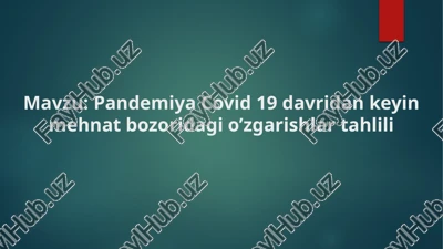 pandemiya covid 19 davridan keyin mehnat bozoridagi o’zgarishlar tahlili — PPTX