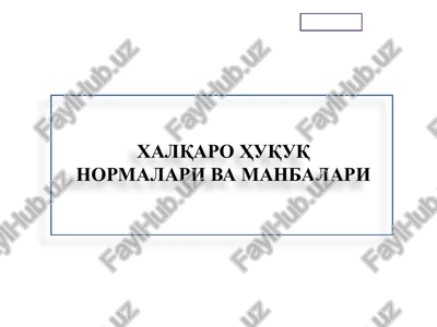 xalqaro huquq normalari va manbalari — PPTX