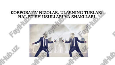 korporativ nizolar, ularning turlari, hal etish usullari va shakllari — PPTX